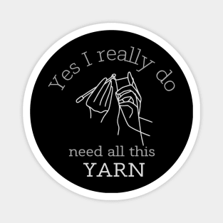 Yes I Really Do Need All This Yarn Cute Magnet